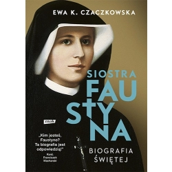 Siostra Faustyna Biografia świętej